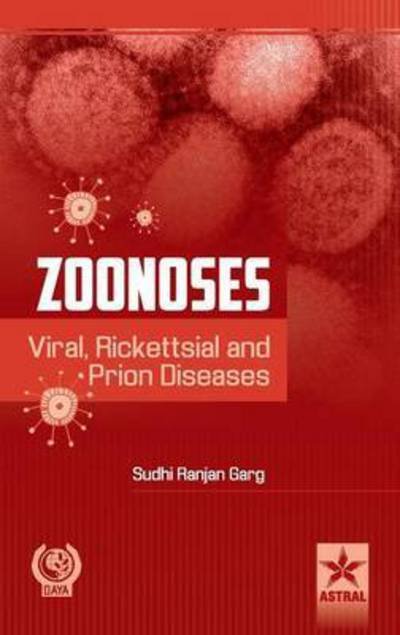 Cover for Sudhi Ranjan Garg · Zoonoses: Viral, Rickettsial and Prion Diseases (Hardcover Book) (2014)