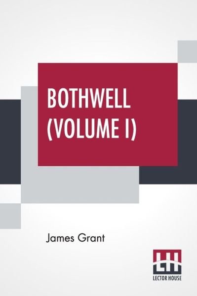 Cover for James Grant · Bothwell (Volume I) (Taschenbuch) (2019)