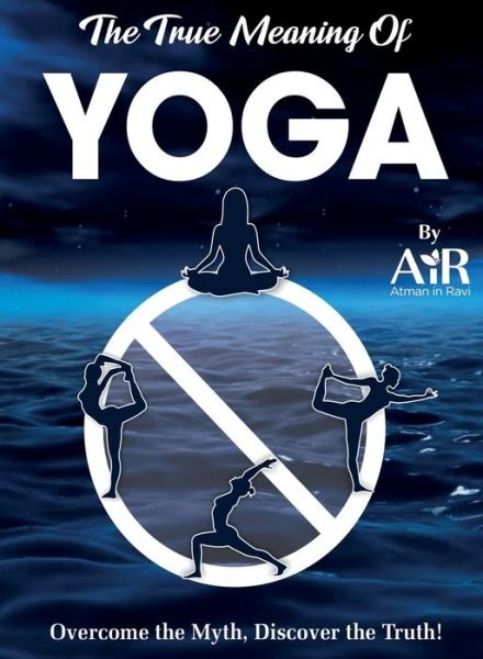 Cover for Atman In Ravi · The True Meaning of YOGA (Pocketbok) (2019)