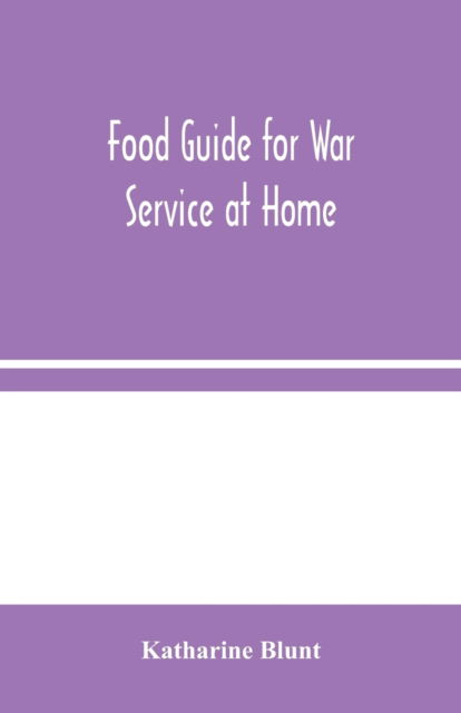 Cover for Katharine Blunt · Food Guide for War Service at Home (Paperback Book) (2020)