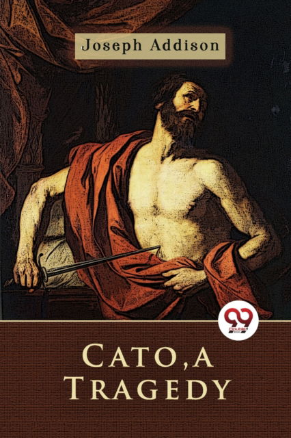 Cover for Joseph Addison · Cato, a Tragedy (Paperback Book) (2022)