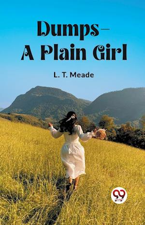 Cover for L T Meade · Dumps - A Plain Girl (Edition2023) (Paperback Book) (2024)