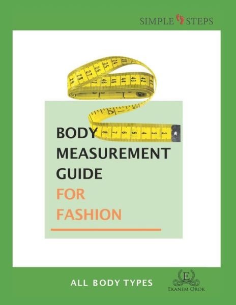 Cover for Ekanem Orok · Body Measurement Guide for Fashion - All Body Types: Simple Steps (TM) (Pocketbok) (2020)