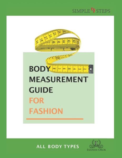 Cover for Ekanem Orok · Body Measurement Guide for Fashion - All Body Types: Simple Steps (TM) (Paperback Book) (2020)