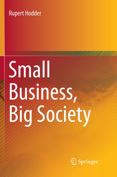 Cover for Rupert Hodder · Small Business, Big Society (Paperback Book) [Softcover reprint of the original 1st ed. 2018 edition] (2018)