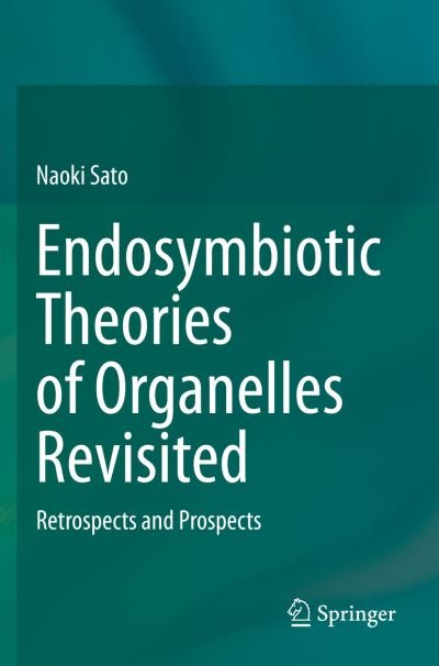 Cover for Naoki Sato · Endosymbiotic Theories of Organelles Revisited: Retrospects and Prospects (Taschenbuch) [1st ed. 2019 edition] (2021)