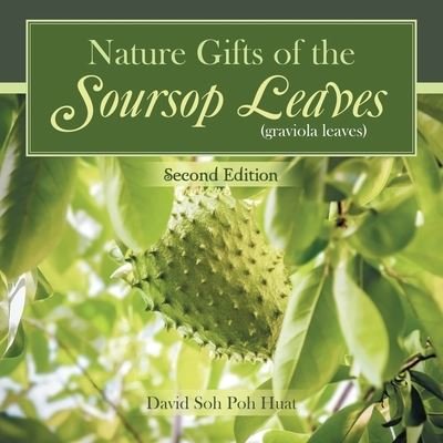 Cover for Poh Huat David Soh · Nature Gifts of the Soursop leaves (graviola leaves) (Paperback Book) (2021)