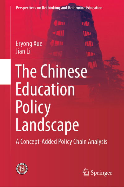Cover for Eryong Xue · The Chinese Education Policy Landscape: A Concept-Added Policy Chain Analysis - Perspectives on Rethinking and Reforming Education (Hardcover Book) [2019 edition] (2019)