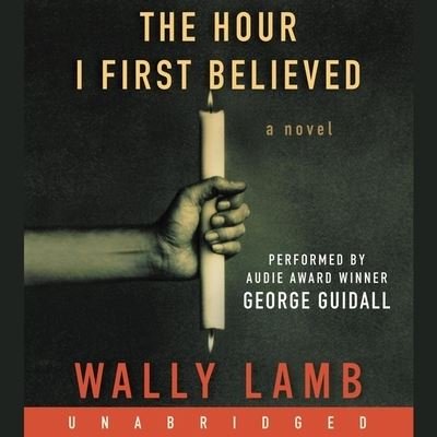 Cover for Wally Lamb · The Hour I First Believed (CD) (2021)