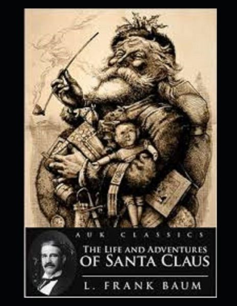 Cover for L Frank Baum · The Life and Adventures of Santa Claus Illustrated (Pocketbok) (2021)