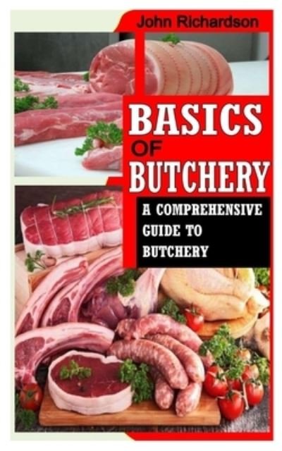 Cover for John Richardson · Basics of Butchery: A Comprehensive Guide To Butchery (Paperback Book) (2021)