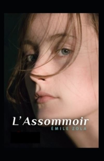 L'Assommoir Annote - Emile Zola - Books - Independently Published - 9798519958639 - June 13, 2021