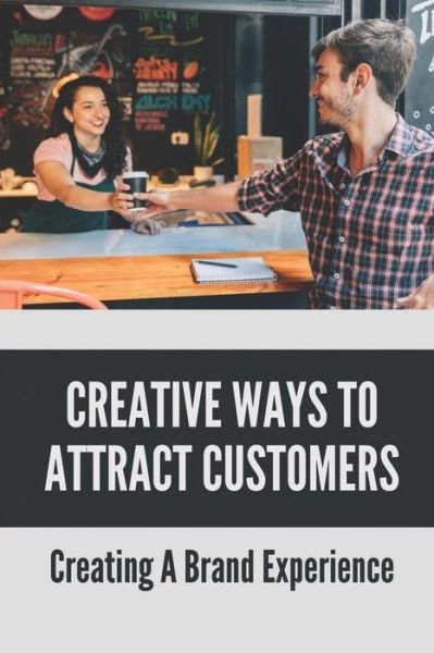 Cover for Jan Ace · Creative Ways To Attract Customers (Paperback Book) (2021)