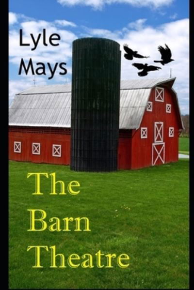 The Barn Theatre: A Murder Mystery - Lyle Mays - Boeken - Independently Published - 9798545966639 - 29 juli 2021