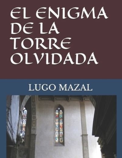 Cover for Lugo Mazal · El Enigma de la Torre Olvidada (Paperback Bog) (2020)