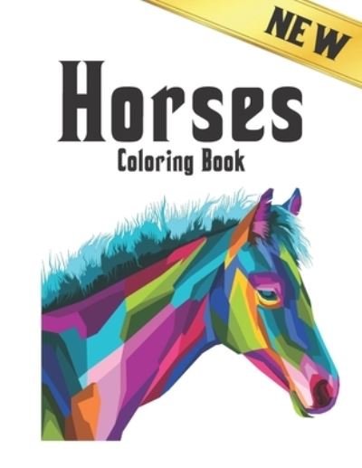 Cover for Qta World · New Coloring Book Horses: Coloring Book Horse Stress Relieving 50 One Sided Horses Designs Coloring Book Horses 100 Page Designs for Stress Relief and Relaxation Horses Coloring Book for Adults Men &amp; Women Coloring Book Gift (Paperback Book) (2020)