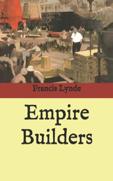 Empire Builders - Francis Lynde - Books - Independently Published - 9798586811639 - January 3, 2021