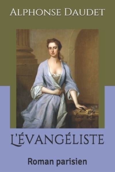 Cover for Alphonse Daudet · L'evangeliste: Roman parisien (Paperback Bog) (2021)