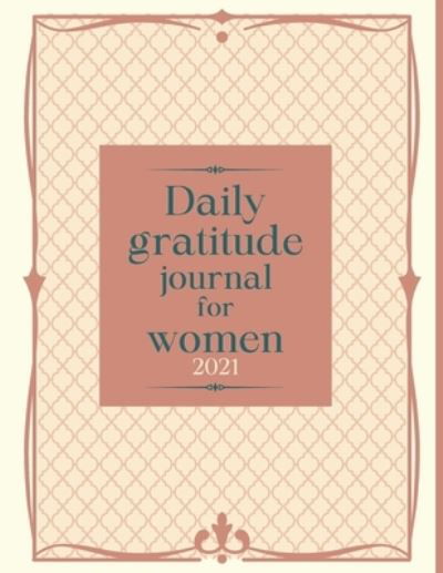 Cover for Al-Fajr Publishing · Daily gratitude journal for women 2021 (Paperback Book) (2021)