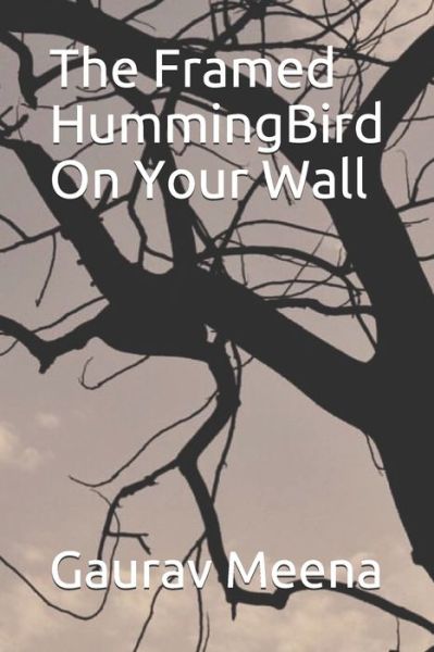 Cover for Gaurav Meena · The Framed HummingBird On Your Wall (Paperback Book) (2020)