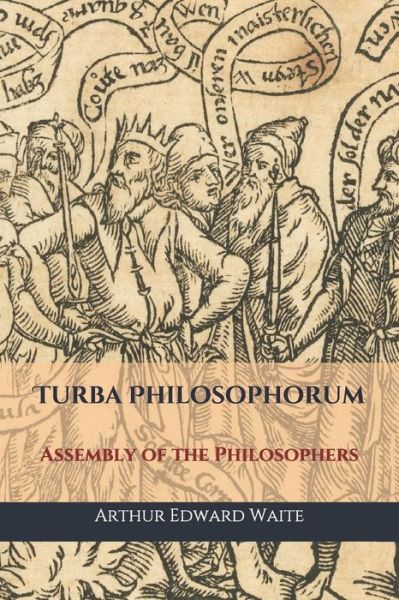 Cover for Arthur Edward Waite · Turba Philosophorum: Assembly of the Philosophers - Triamazikamno Editions (Paperback Book) (2020)