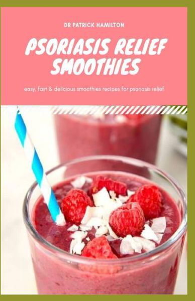 Cover for Patrick Hamilton · Psoriasis Relief Smoothies (Paperback Bog) (2020)