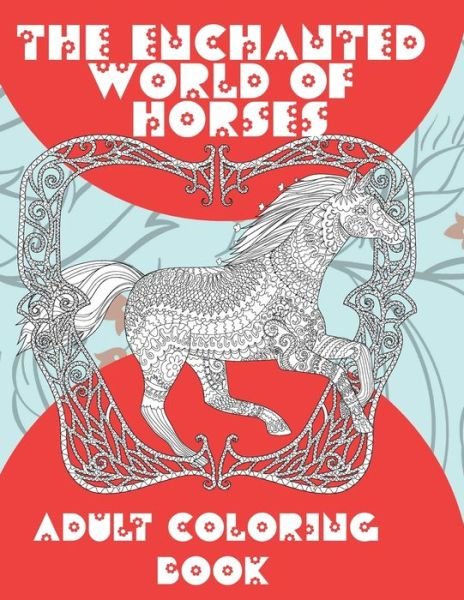 Cover for Riya Rasmussen · The Enchanted World of Horses - Adult Coloring Book (Pocketbok) (2020)