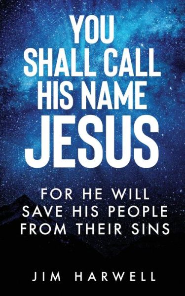 Cover for Jim Harwell · You Shall Call His Name Jesus (Paperback Book) (2020)