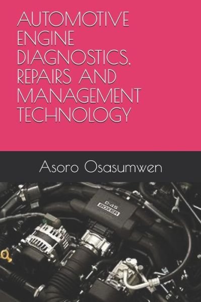 Cover for Asoro Osasumwen · Automotive Engine Diagnostics, Repairs and Management Technology (Paperback Book) (2020)