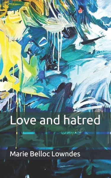 Cover for Marie Belloc Lowndes · Love and hatred (Paperback Book) (2020)