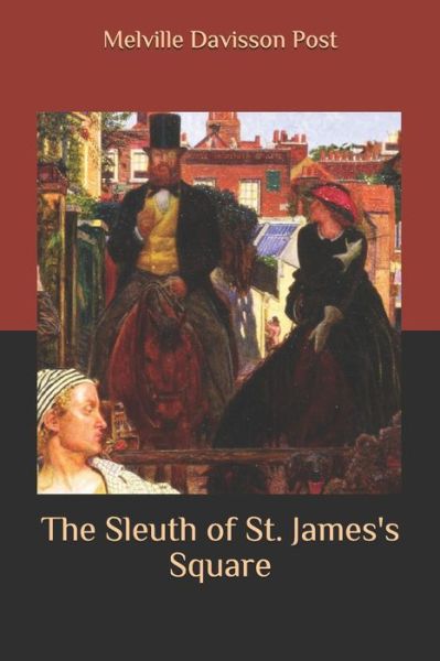 Cover for Melville Davisson Post · The Sleuth of St. James's Square (Paperback Book) (2020)