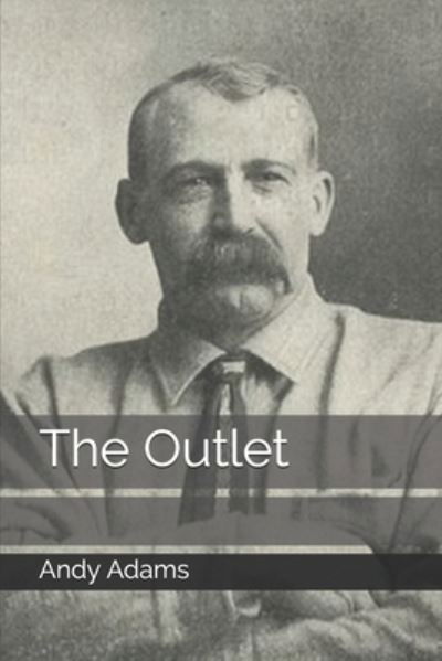 The Outlet - Andy Adams - Books - Independently Published - 9798678613639 - October 1, 2020