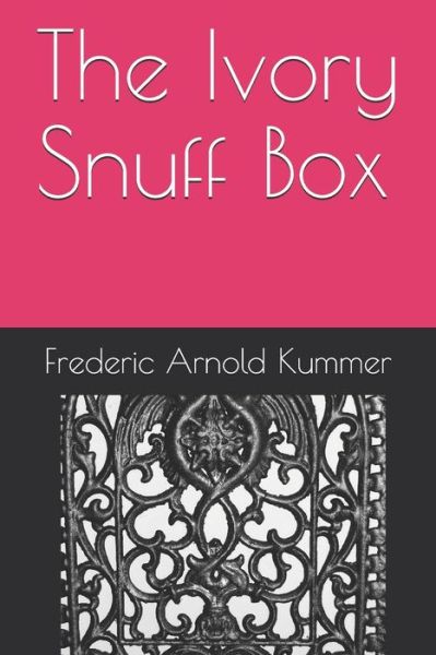 The Ivory Snuff Box - Frederic Arnold Kummer - Books - Independently Published - 9798682375639 - September 3, 2020