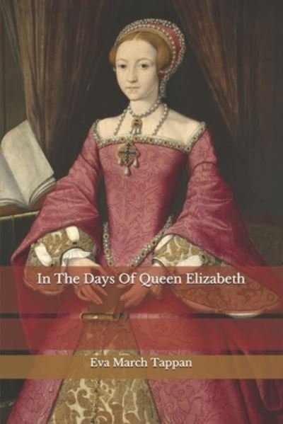 Cover for Eva March Tappan · In The Days Of Queen Elizabeth (Pocketbok) (2020)