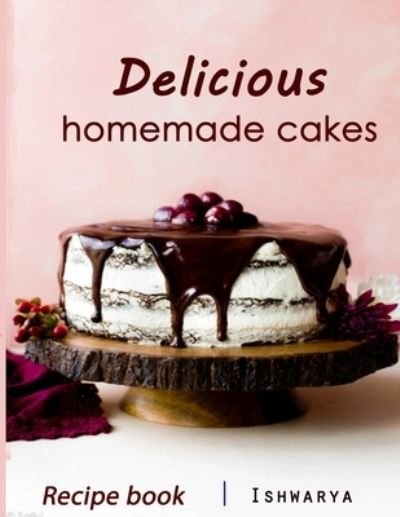 Cover for Chef Ishwarya · Delicious Homemade Cakes Recipe Book (Pocketbok) (2020)