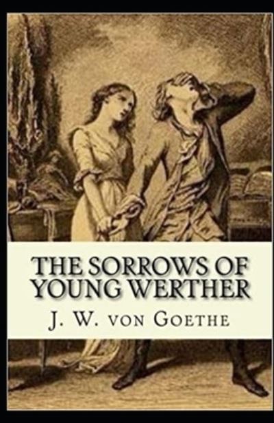 Cover for Johann Wolfgang Von Goethe · The Sorrows of Young Werther Illustrated (Paperback Book) (2021)