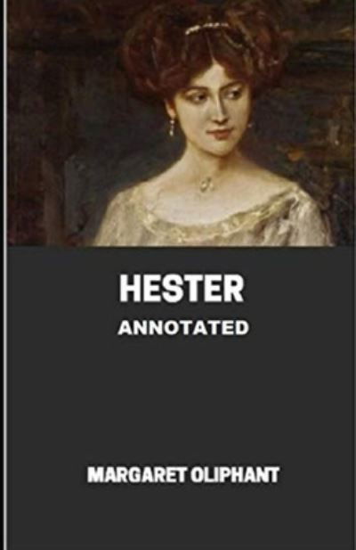 Cover for Margaret Oliphant · Hester Annotated (Paperback Book) (2021)