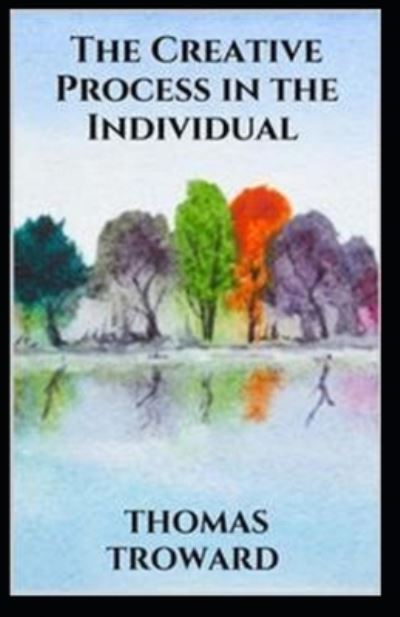 The Creative Process in the Individual - Thomas Troward - Books - Independently Published - 9798729557639 - March 28, 2021