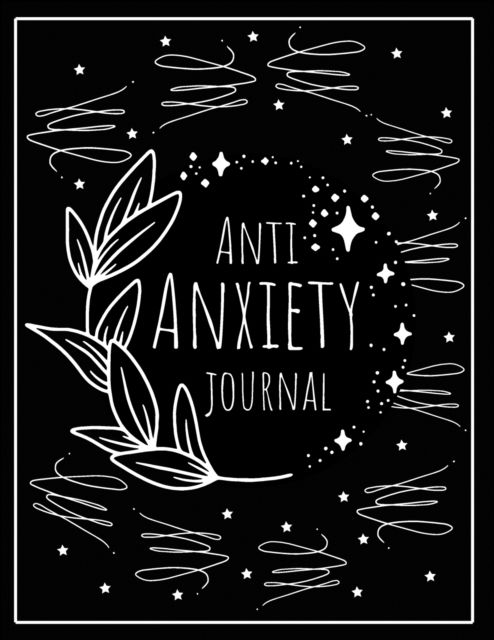 Motivational Vibes · Anti Anxiety Journal: Mental Health Journal 