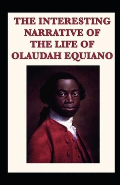 Cover for Olaudah Equiano · The Interesting Narrative of the Life of Olaudah Equiano by Olaudah Equiano illustrated edition (Paperback Book) (2021)