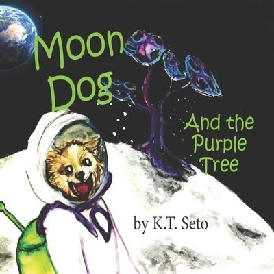 Cover for K T Seto · Moon Dog and the Purple Tree (Taschenbuch) (2021)