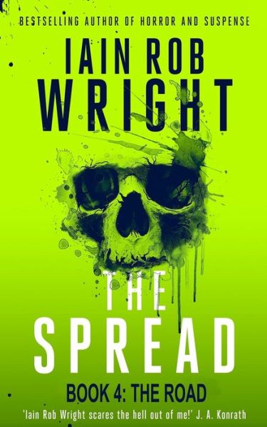 The Spread: Book 4 (The Road) - The Spread - Iain Rob Wright - Książki - Independently Published - 9798755466639 - 28 października 2021