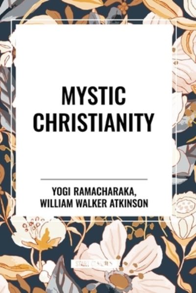 Cover for Yogi Ramacharaka · Mystic Christianity (Paperback Book) (2024)