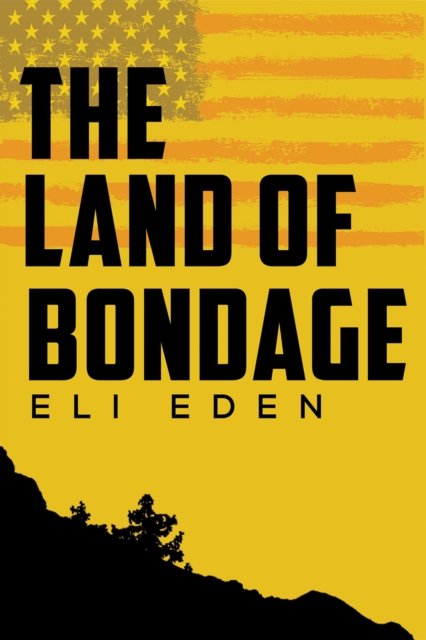 Eli Eden · The Land of Bondage (Paperback Book) (2024)