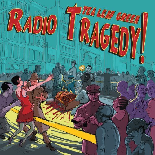 Radio Tragedy - Tea Leaf Green - Music - THIRTY TIGERS - 0626570613640 - June 7, 2011