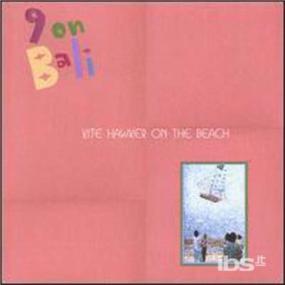 Cover for 9 on Bali · Kite Hawker on the Beach (CD) (2005)