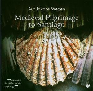 Cover for Ensemble Fur Fruhe Musik Augsburg · In the Steps of Saint James: Medieval Pilgrim's (CD) (2004)
