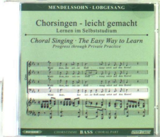 Cover for Felix Mendelssohn Bartholdy (1809-1847) · Chorsingen leicht gemacht - Felix Mendelssohn: Symphonie Nr. 2 &quot;Lobgesang&quot; (Bass) (CD)