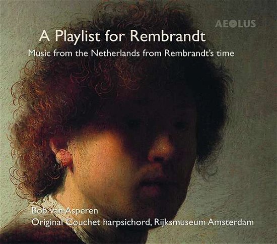 A Playlist for Rembrandt - Bob Van Asperen - Musiikki - AEOLUS - 4026798101640 - torstai 4. huhtikuuta 2019