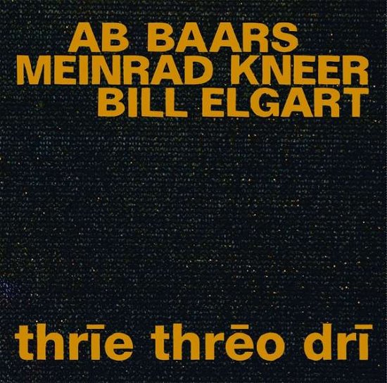 Cover for Ab Baars / Meinrad Kneer / Bill Elgart · Thrie Threo Dri (CD) (2021)